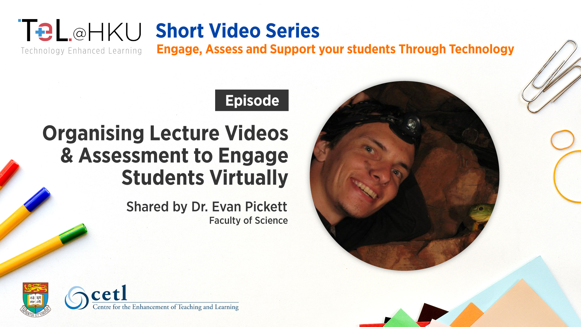 TeL@HKU Short Video Series – Organising Lecture Videos and Assessment to Engage Students Virtually shared by Dr. Evan Pickett