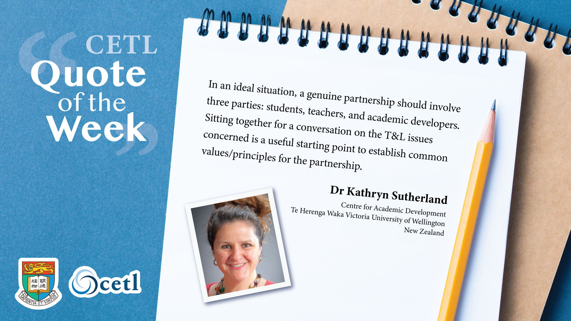 Dr. Kathryn Sutherland - In an ideal situation, a genuine partnership should involve three parties: students, teachers, and academic developers. Sitting together for a conversation on the T&L issues concerned is a useful starting point to establish common values/principles for the partnership.